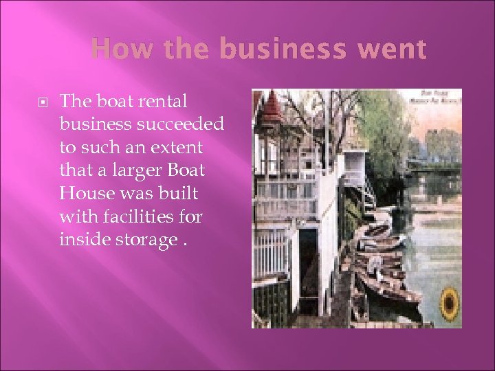 How the business went The boat rental business succeeded to such an extent that
