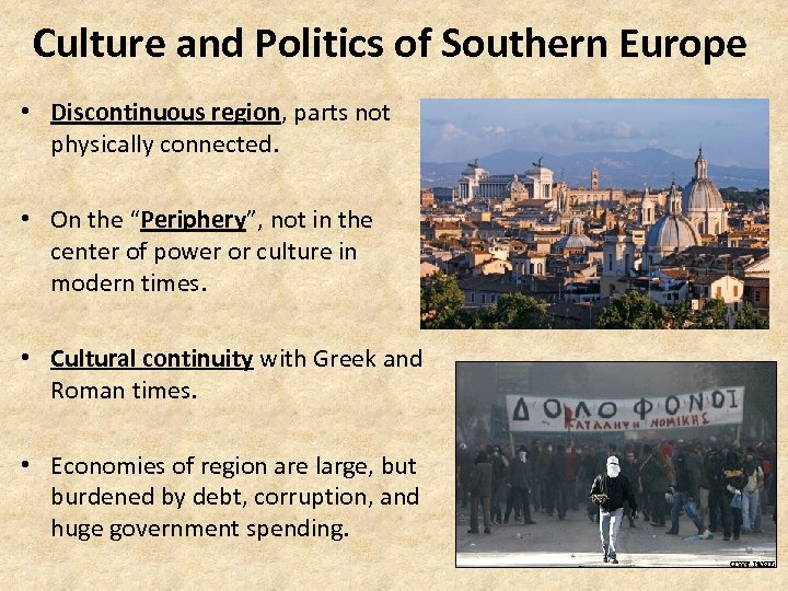 Culture and Politics of Southern Europe • Discontinuous region, parts not physically connected. •
