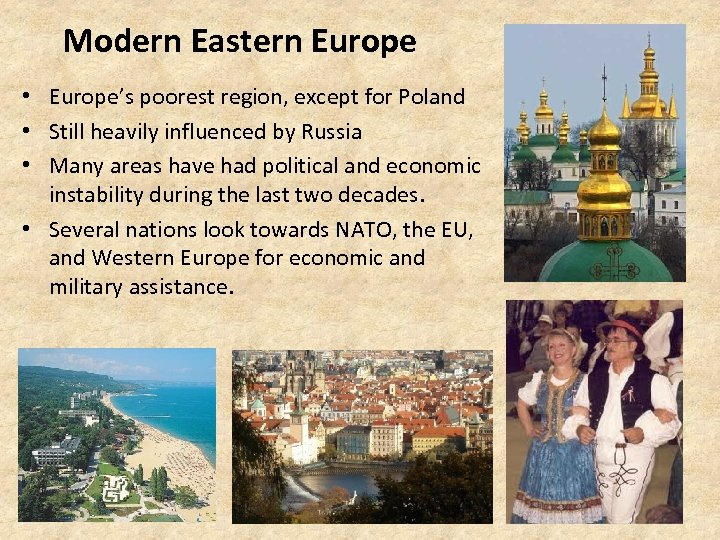 Modern Eastern Europe • Europe’s poorest region, except for Poland • Still heavily influenced
