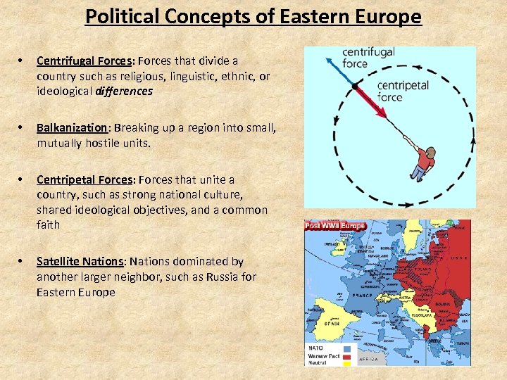 Political Concepts of Eastern Europe • Centrifugal Forces: Forces that divide a country such