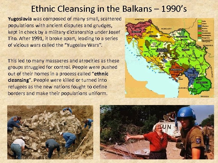 Ethnic Cleansing in the Balkans – 1990’s Yugoslavia was composed of many small, scattered