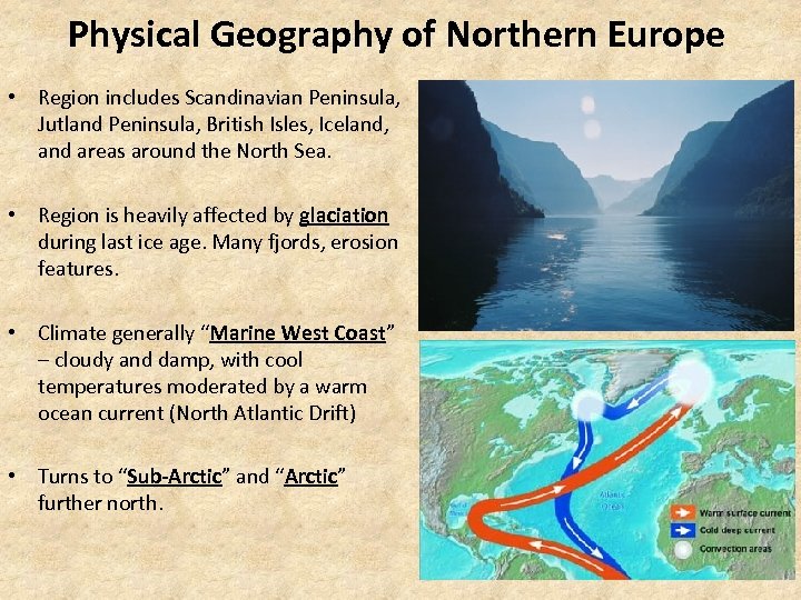 Physical Geography of Northern Europe • Region includes Scandinavian Peninsula, Jutland Peninsula, British Isles,