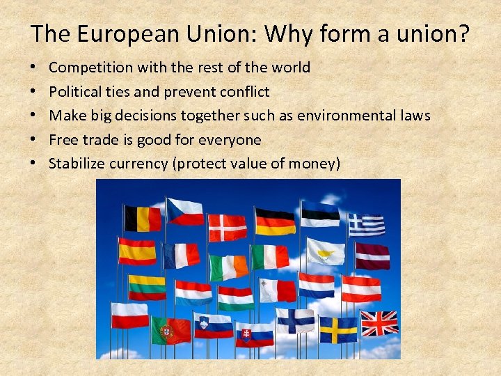 The European Union: Why form a union? • • • Competition with the rest