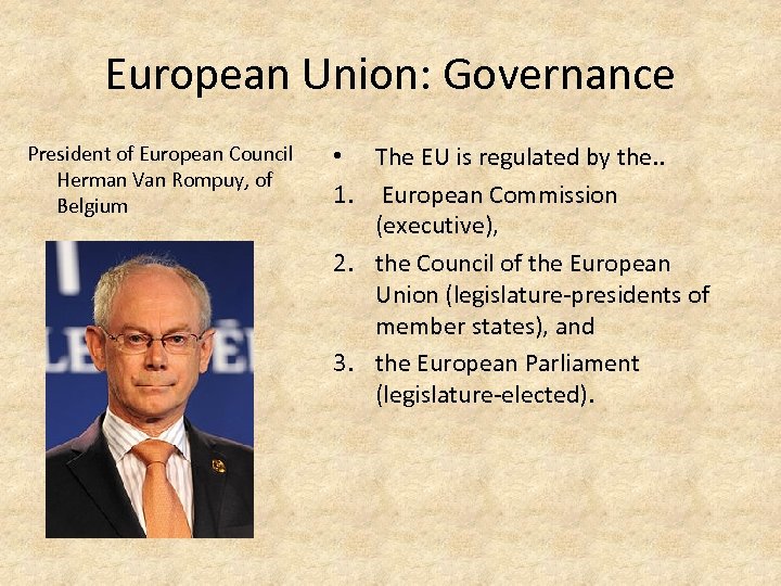 European Union: Governance President of European Council Herman Van Rompuy, of Belgium • The