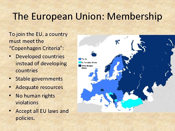 The European Union: Membership To join the EU, a country must meet the “Copenhagen