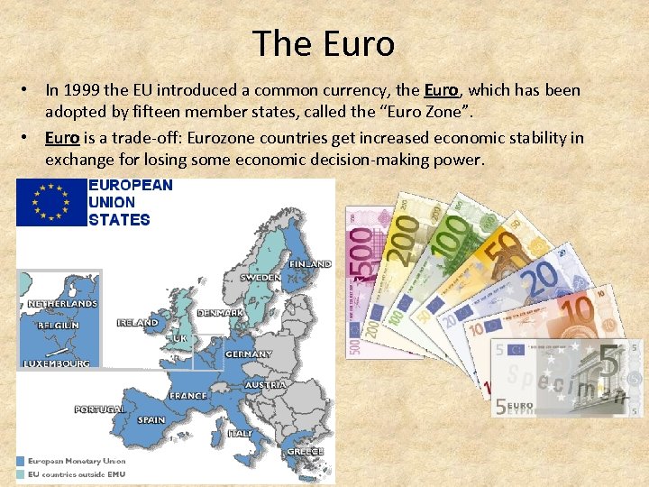 The Euro • In 1999 the EU introduced a common currency, the Euro, which