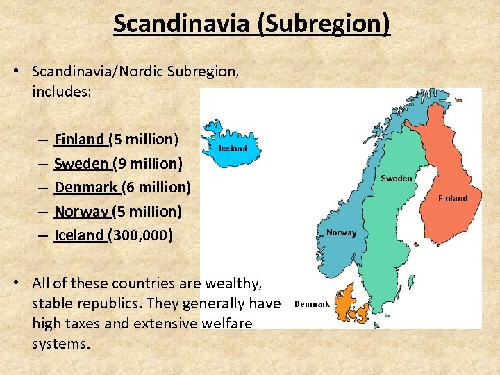 Scandinavia (Subregion) • Scandinavia/Nordic Subregion, includes: – – – Finland (5 million) Sweden (9