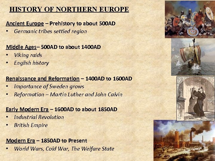 HISTORY OF NORTHERN EUROPE Ancient Europe – Prehistory to about 500 AD • Germanic
