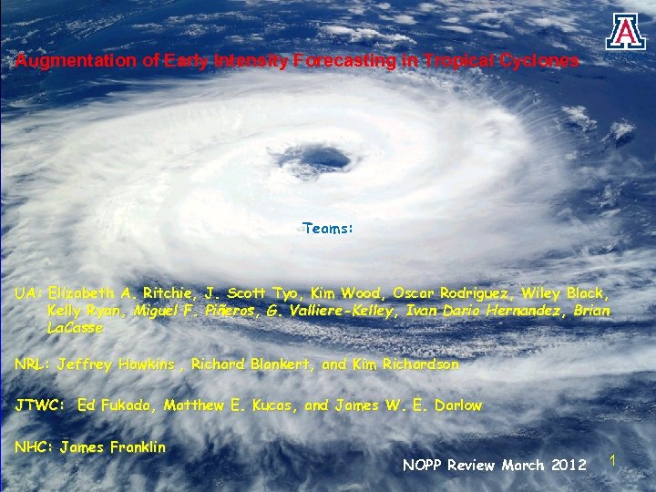 Augmentation of Early Intensity Forecasting in Tropical Cyclones Teams: UA: Elizabeth A. Ritchie, J.