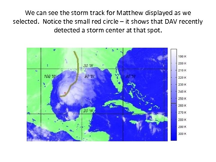 We can see the storm track for Matthew displayed as we selected. Notice the