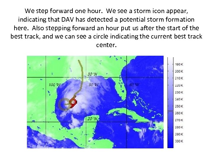 We step forward one hour. We see a storm icon appear, indicating that DAV