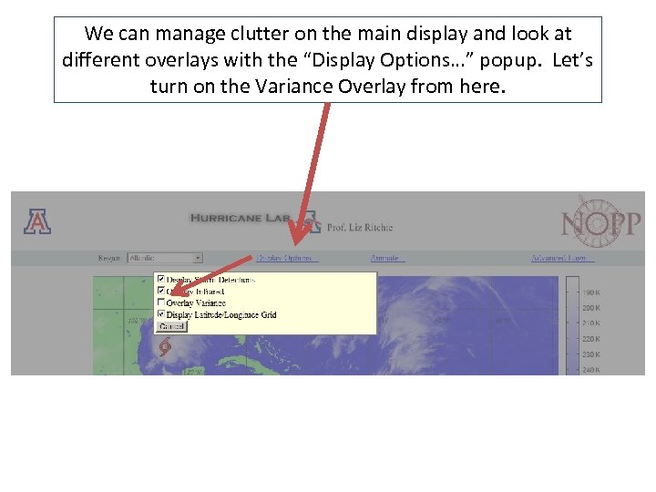 We can manage clutter on the main display and look at different overlays with