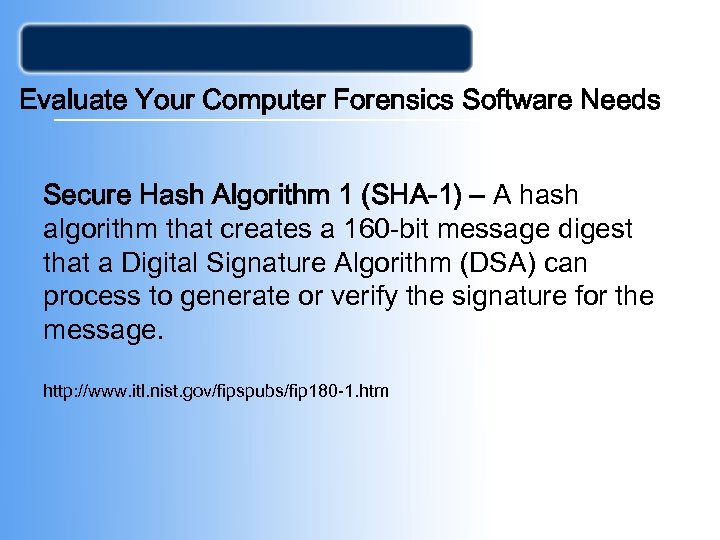 Evaluate Your Computer Forensics Software Needs Secure Hash Algorithm 1 (SHA-1) – A hash