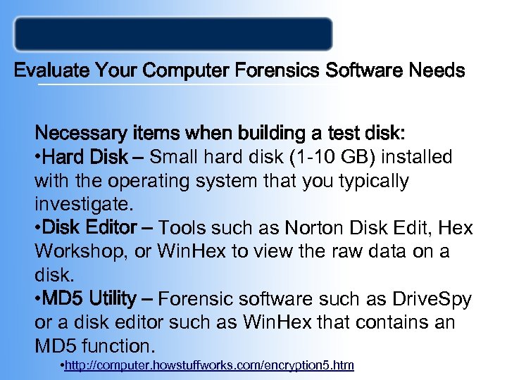 Evaluate Your Computer Forensics Software Needs Necessary items when building a test disk: •