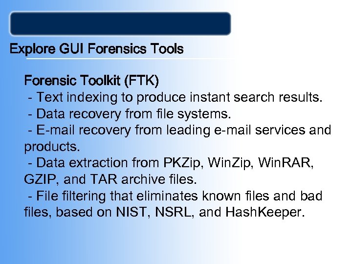 Explore GUI Forensics Tools Forensic Toolkit (FTK) - Text indexing to produce instant search