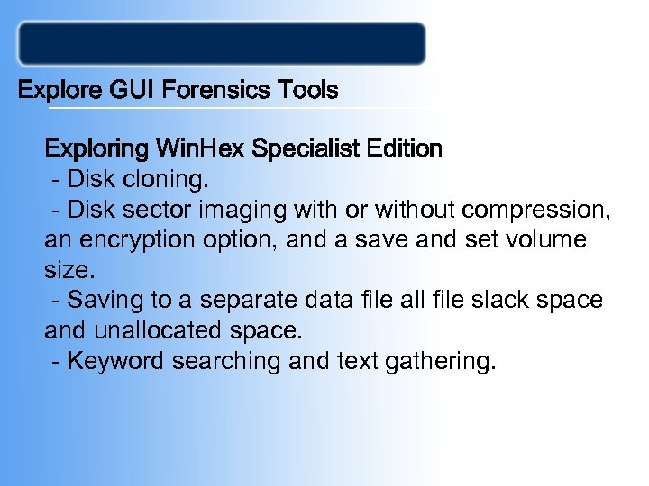Explore GUI Forensics Tools Exploring Win. Hex Specialist Edition - Disk cloning. - Disk