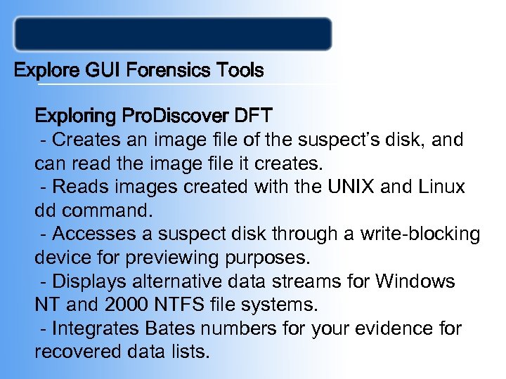 Explore GUI Forensics Tools Exploring Pro. Discover DFT - Creates an image file of