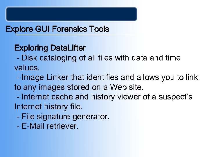 Explore GUI Forensics Tools Exploring Data. Lifter - Disk cataloging of all files with