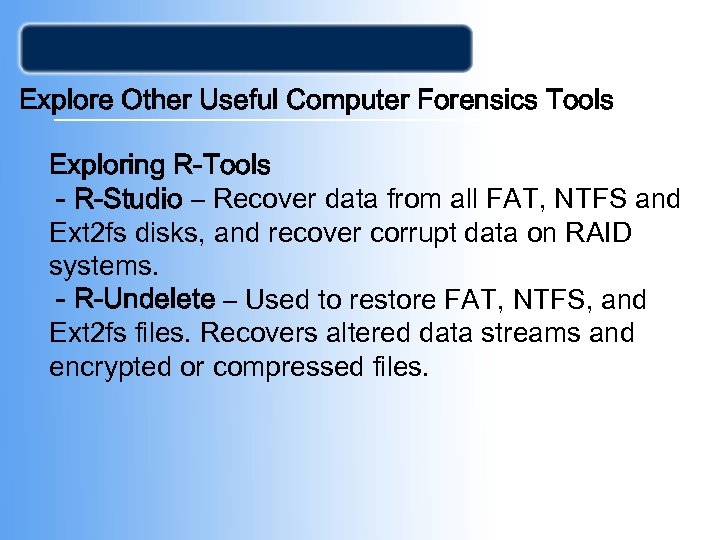 Explore Other Useful Computer Forensics Tools Exploring R-Tools - R-Studio – Recover data from