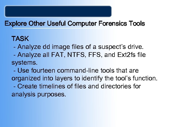Explore Other Useful Computer Forensics Tools TASK - Analyze dd image files of a