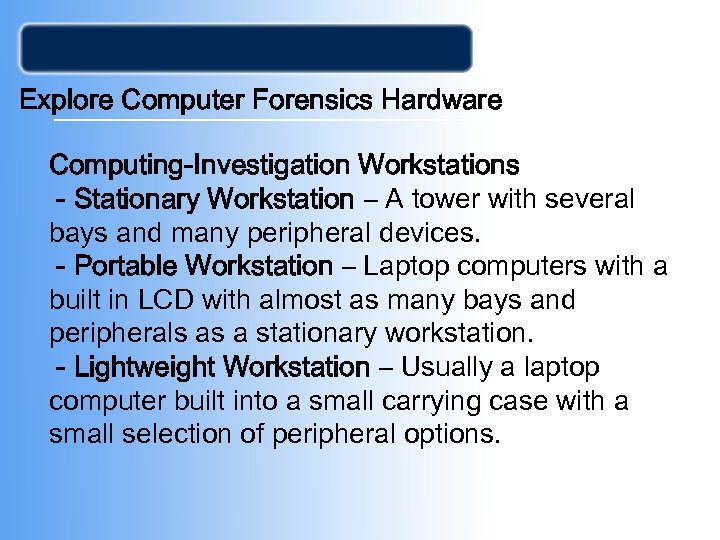Explore Computer Forensics Hardware Computing-Investigation Workstations - Stationary Workstation – A tower with several