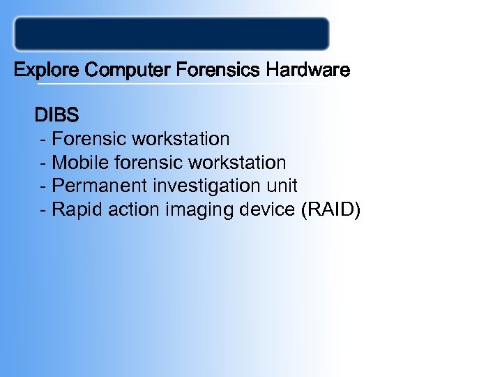 Explore Computer Forensics Hardware DIBS - Forensic workstation - Mobile forensic workstation - Permanent