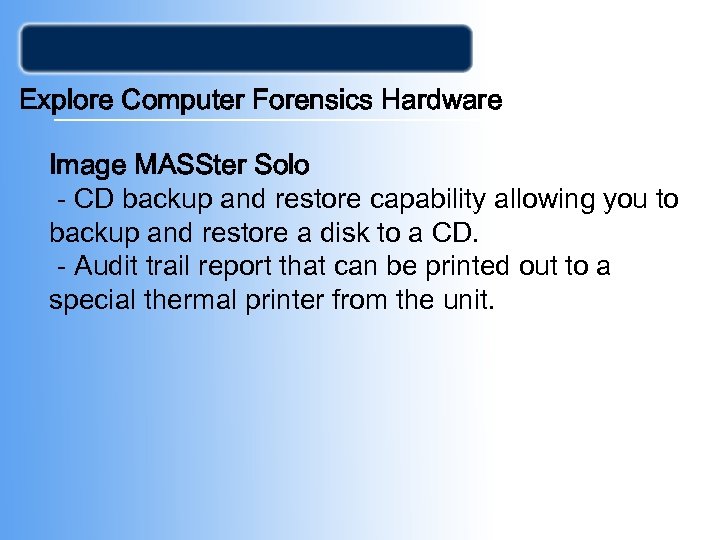 Explore Computer Forensics Hardware Image MASSter Solo - CD backup and restore capability allowing