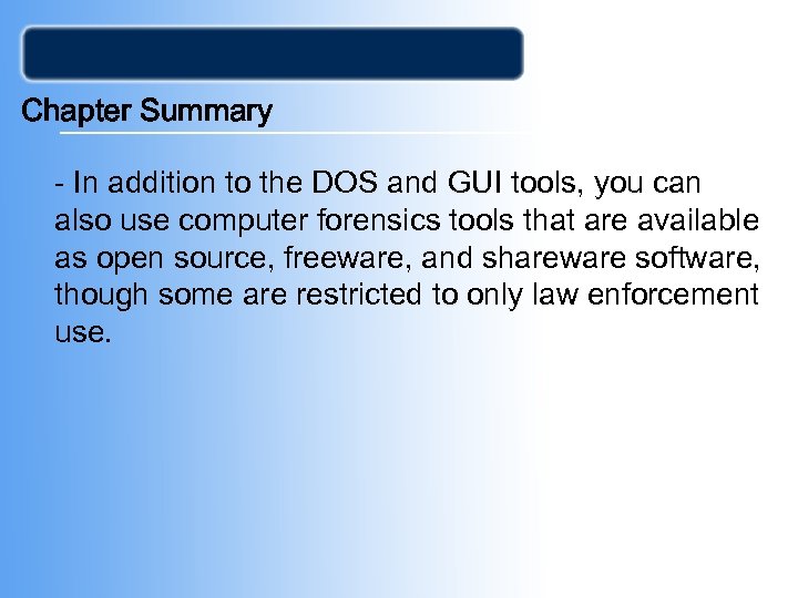 Chapter Summary - In addition to the DOS and GUI tools, you can also