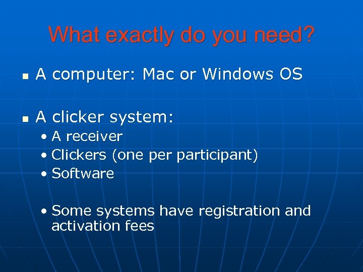 What exactly do you need? n A computer: Mac or Windows OS n A