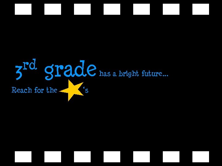 rd 3 grade Reach for the ‘s has a bright future. . . 