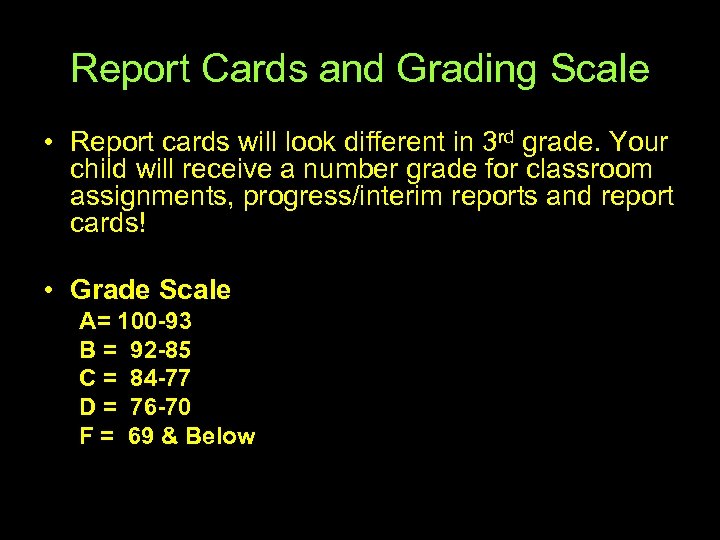 Report Cards and Grading Scale • Report cards will look different in 3 rd