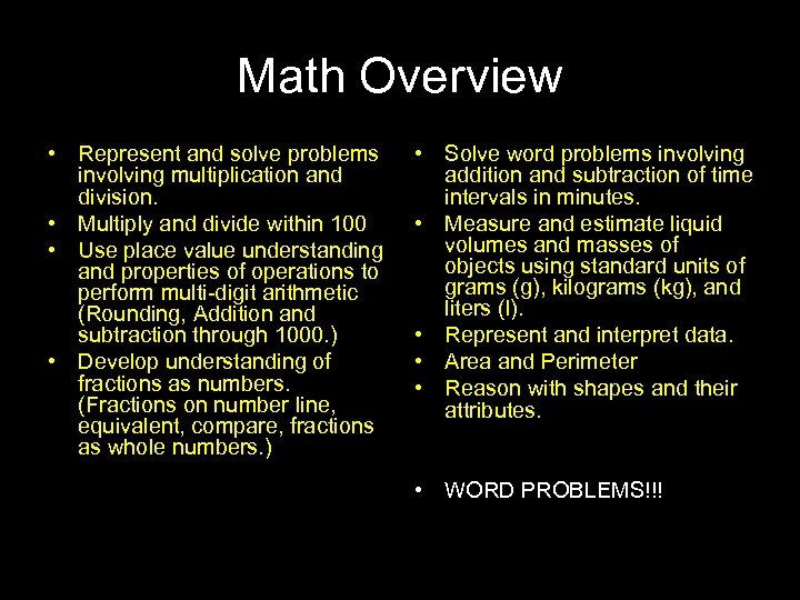 Math Overview • Represent and solve problems involving multiplication and division. • Multiply and