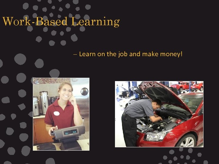 Work-Based Learning – Learn on the job and make money! 