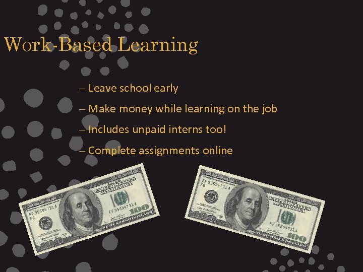 Work-Based Learning – Leave school early – Make money while learning on the job