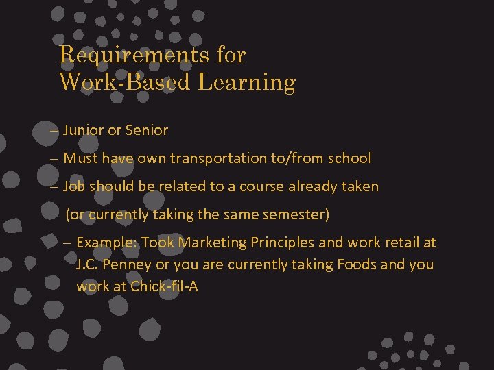 Requirements for Work-Based Learning – Junior or Senior – Must have own transportation to/from