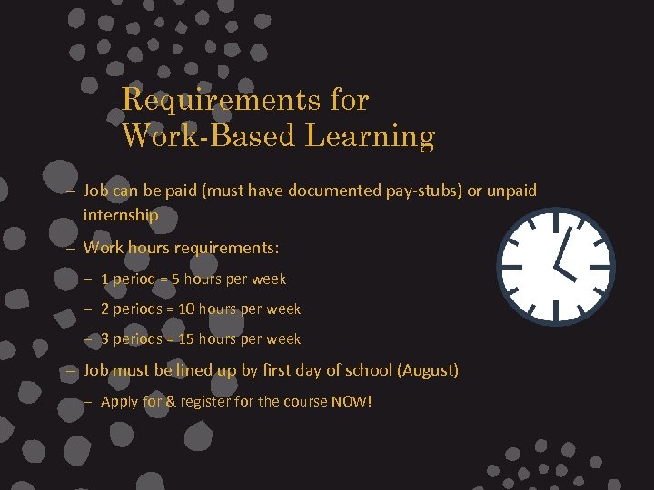 Requirements for Work-Based Learning – Job can be paid (must have documented pay-stubs) or