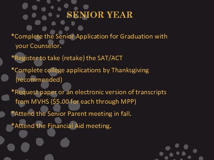 SENIOR YEAR *Complete the Senior Application for Graduation with your Counselor. *Register to take