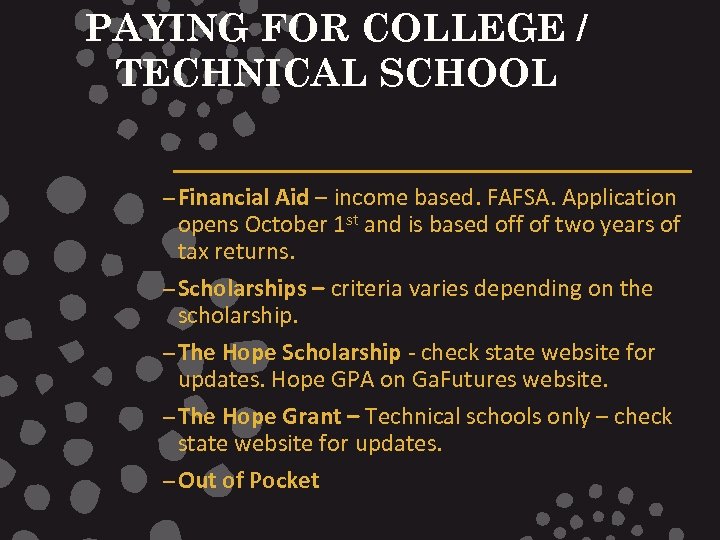 PAYING FOR COLLEGE / TECHNICAL SCHOOL – Financial Aid – income based. FAFSA. Application