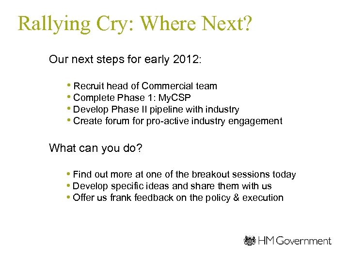 Rallying Cry: Where Next? Our next steps for early 2012: • Recruit head of