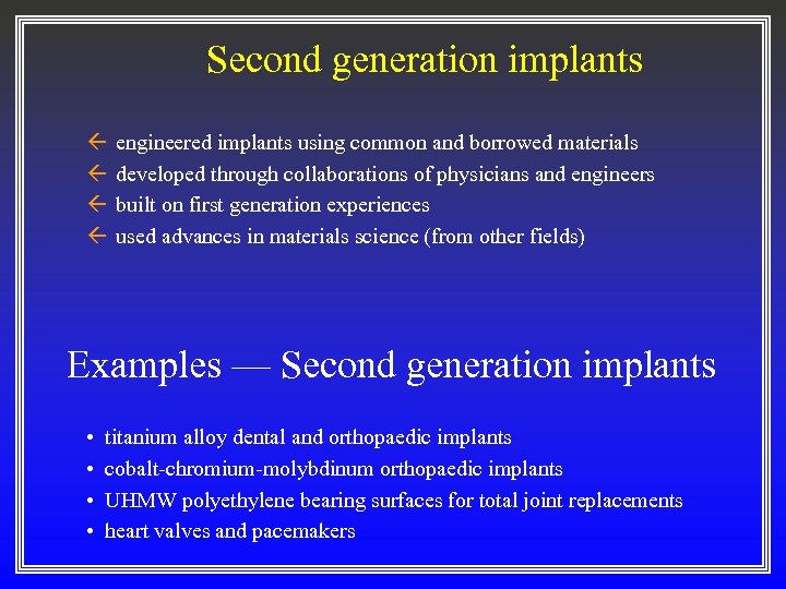 Second generation implants ß ß engineered implants using common and borrowed materials developed through