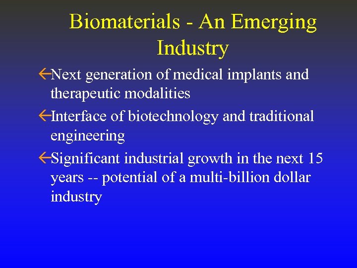 Biomaterials - An Emerging Industry ßNext generation of medical implants and therapeutic modalities ßInterface