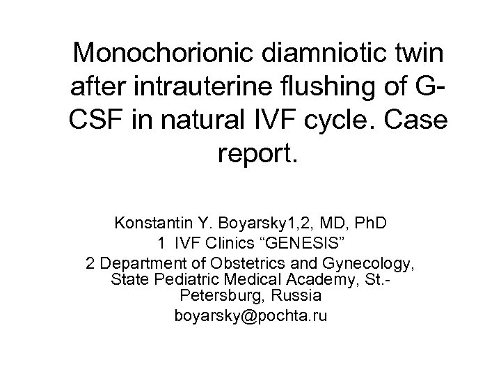 Monochorionic diamniotic twin after intrauterine flushing of GCSF in natural IVF cycle. Case report.