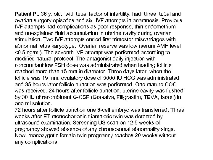 Patient P. , 38 y. old, with tubal factor of infertility, had three tubal