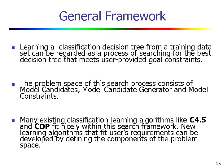 General Framework n n n Learning a classification decision tree from a training data