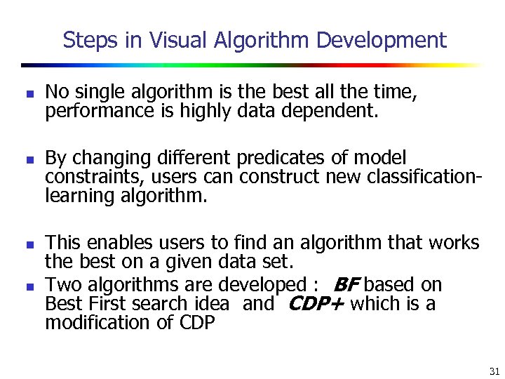 Steps in Visual Algorithm Development n n No single algorithm is the best all