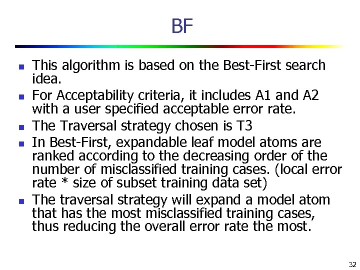 BF n n n This algorithm is based on the Best-First search idea. For