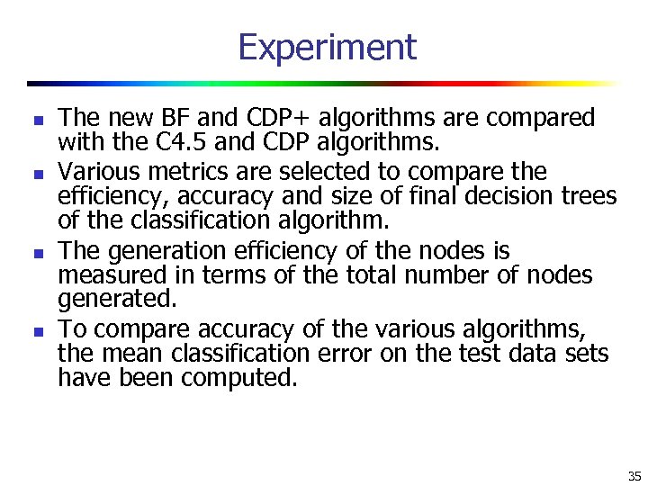 Experiment n n The new BF and CDP+ algorithms are compared with the C