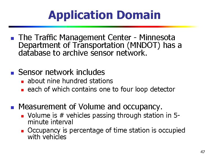 Application Domain n n The Traffic Management Center - Minnesota Department of Transportation (MNDOT)