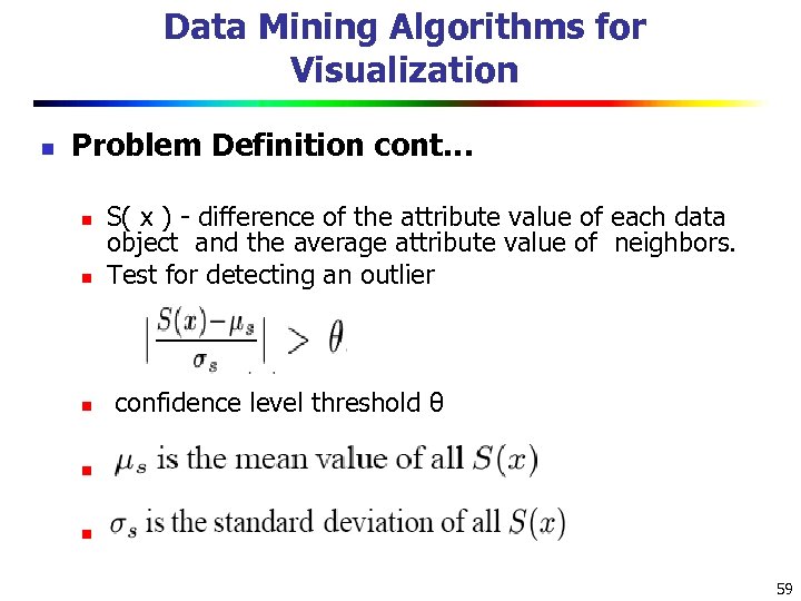 Data Mining Algorithms for Visualization n Problem Definition cont… n S( x ) -