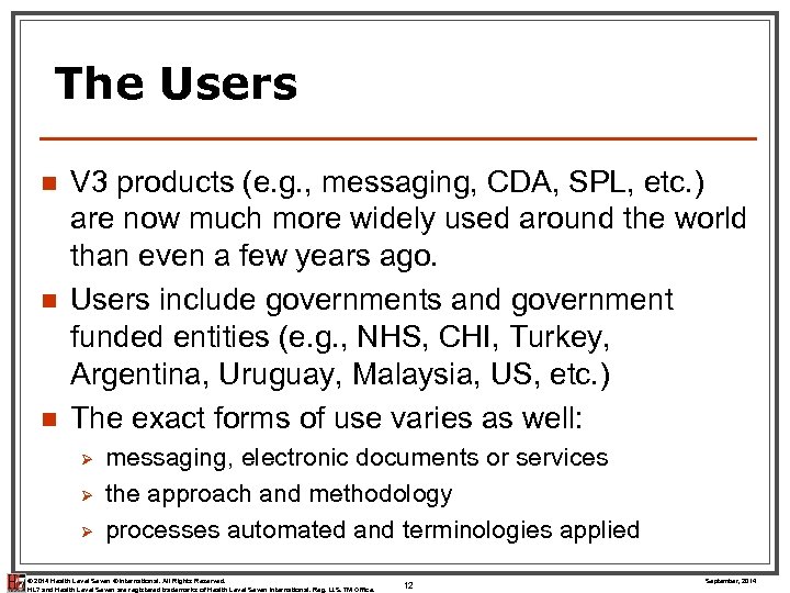 The Users n n n V 3 products (e. g. , messaging, CDA, SPL,